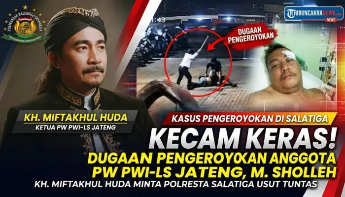 KH. MIFTAKHUL HUDA, KETUA PW PWI-LS JATENG, KECAM KERAS DUGAAN PENGEROYOKAN ANGGOTA, M. SHOLEH